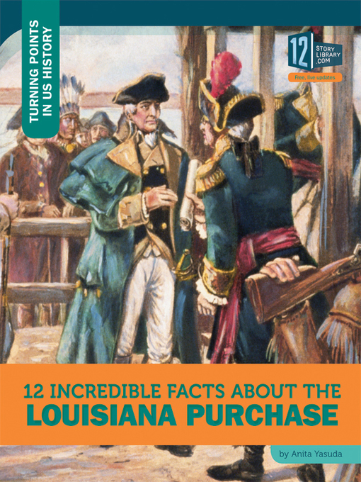 Title details for 12 Incredible Facts about the Louisiana Purchase by Anita Yasuda - Available